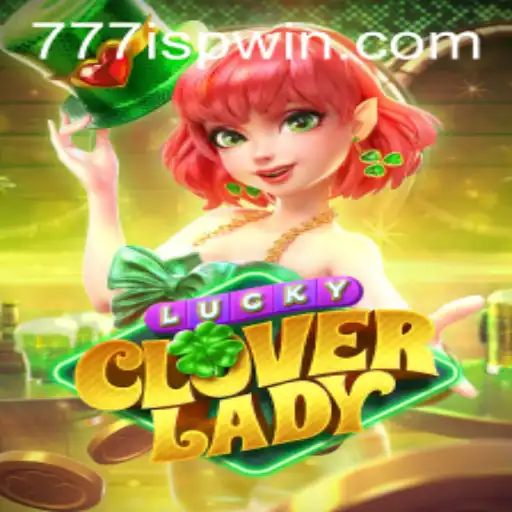 LuckyCloverLady: A Modern Gaming Experience with 777ISP